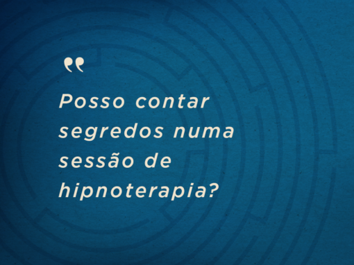 Posso contar segredos numa sessão de hipnoterapia?