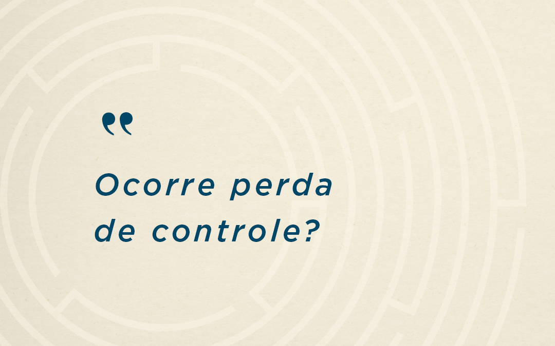 Ocorre perda de controle?